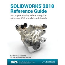 SOLIDWORKS 2018 Reference Guide A comprehensive reference guide with over 250 standalone tutorials